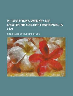 Book cover for Klopstocks Werke (12); Die Deutsche Gelehrtenrepublik