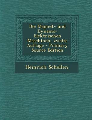 Book cover for Die Magnet- Und Dynamo-Elektrischen Maschinen, Zweite Auflage - Primary Source Edition