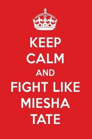 Cover of Keep Calm and Fight Like Miesha Tate