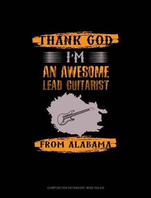 Book cover for Thank God I'm an Awesome Lead Guitarist from Alabama