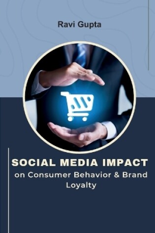 Cover of Social Media Impact on Consumer Behavior & Brand Loyalty