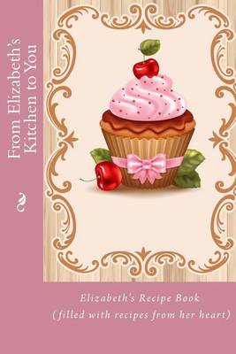 Book cover for From Elizabeth's Kitchen to You