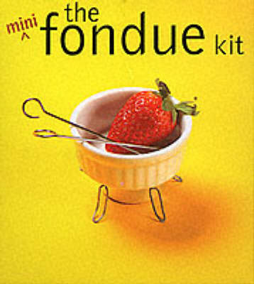 Book cover for The Mini Fondue Kit