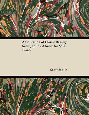 Book cover for A Collection of Classic Rags by Scott Joplin - A Score for Solo Piano