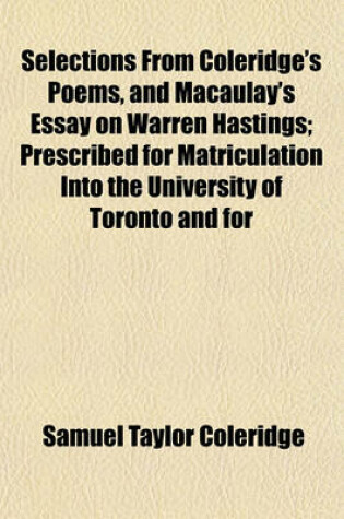 Cover of Selections from Coleridge's Poems, and Macaulay's Essay on Warren Hastings; Prescribed for Matriculation Into the University of Toronto and for