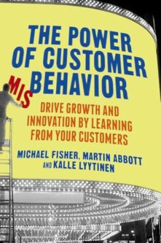 Cover of Power of Customer Misbehavior, The: Drive Growth and Innovation by Learning from Your Customers