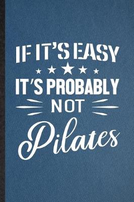 Book cover for If It's Easy It's Probably Not Pilates