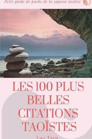 Cover of Les 100 Plus Belles Citations Taoistes