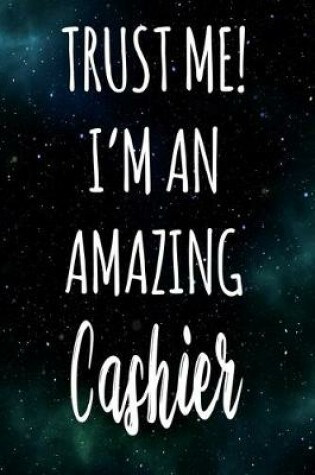 Cover of Trust Me! I'm An Amazing Cashier