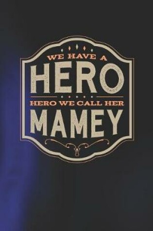 Cover of We Have A Hero We Call Her Mamey