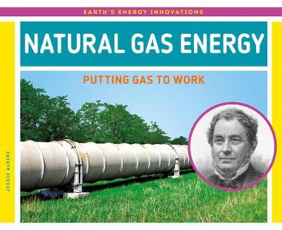 Cover of Natural Gas Energy: Putting Gas to Work