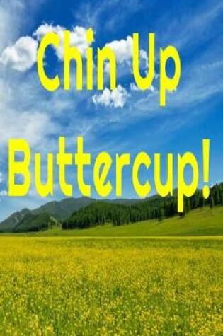 Cover of Chin Up Buttercup!