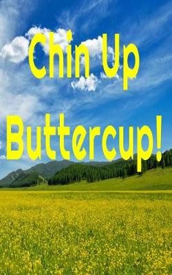 Book cover for Chin Up Buttercup!