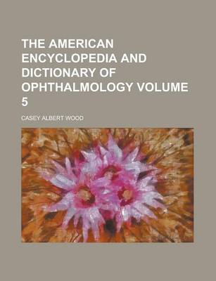 Book cover for The American Encyclopedia and Dictionary of Ophthalmology (Volume 17)