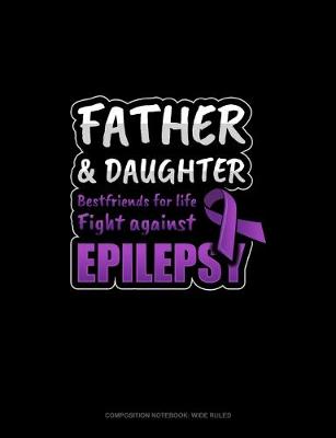 Cover of Father & Daughter Bestfriends For Life Fight Against Epilepsy