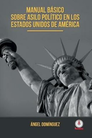 Cover of Manual basico sobre asilo politico en los Estados Unidos de America