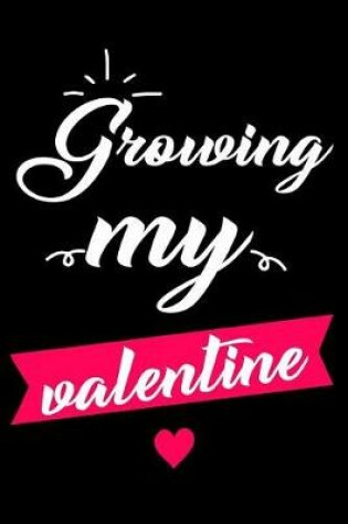 Cover of Growing My Valentine
