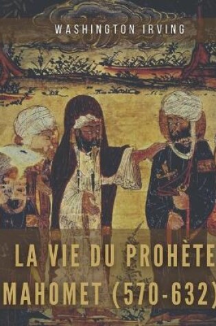 Cover of La vie du prophete Mahomet (570-632)