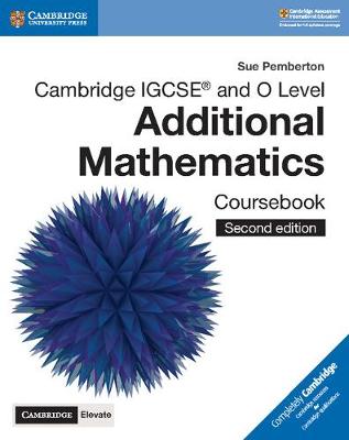 Cover of Cambridge IGCSE (R) and O Level Additional Mathematics Coursebook with Cambridge Elevate Edition (2 Years)