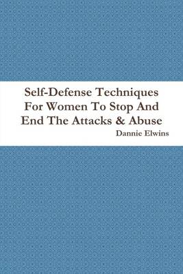 Book cover for Self-Defense Techniques for Women to Stop and End the Attacks & Abuse