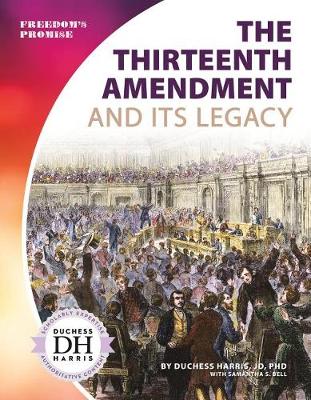 Book cover for The Thirteenth Amendment and Its Legacy