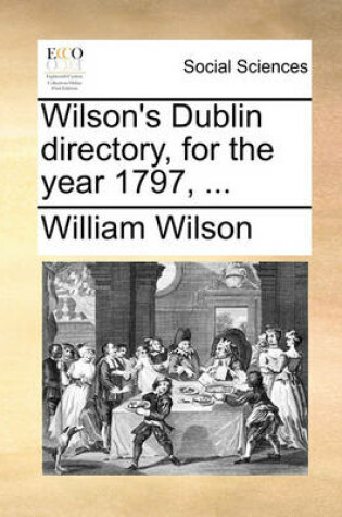 Cover of Wilson's Dublin Directory, for the Year 1797, ...