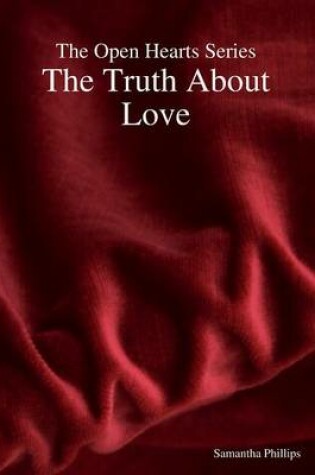 Cover of The Open Hearts Series: the Truth About Love