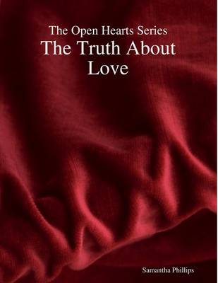 Book cover for The Open Hearts Series: the Truth About Love