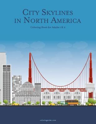 Cover of City Skylines in North America Coloring Book for Adults 1 & 2