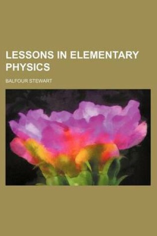 Cover of Lessons in Elementary Physics