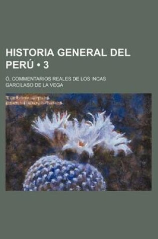 Cover of Historia General del Peru (3); O, Commentarios Reales de Los Incas