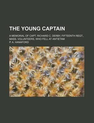 Book cover for The Young Captain; A Memorial of Capt. Richard C. Derby, Fifteenth Regt., Mass. Volunteers, Who Fell at Antietam