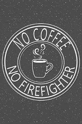 Book cover for No Coffee No Firefighter