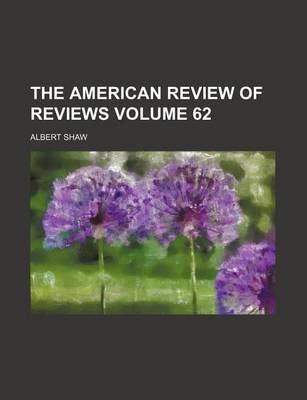 Book cover for The American Review of Reviews Volume 62