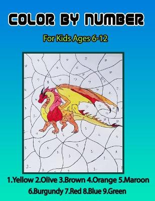 Book cover for Color By Number For kids Ages 6-12