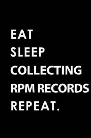 Cover of Eat Sleep Collecting RPM Records Repeat