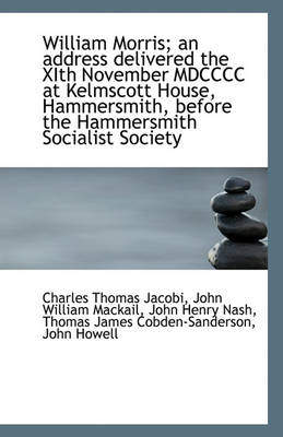 Book cover for William Morris; An Address Delivered the Xith November MDCCCC at Kelmscott House, Hammersmith, Befor