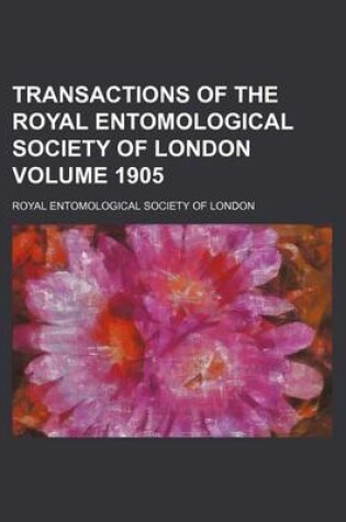 Cover of Transactions of the Royal Entomological Society of London Volume 1905