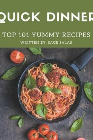 Cover of Top 101 Yummy Quick Dinner Recipes