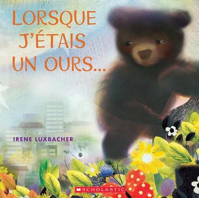 Book cover for Lorsque j'�tais Un Ours...