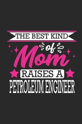 Book cover for The Best Kind of Mom Raises a Petroleum Engineer