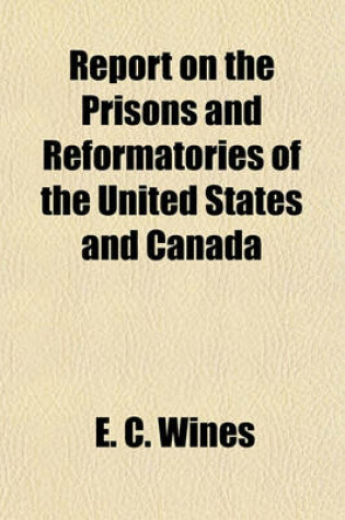 Cover of Report on the Prisons and Reformatories of the United States and Canada
