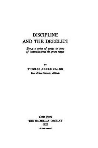 Cover of Discipline and the Derelict, Being a Series of Essays on Some of Those Who Tread the Green Carpet