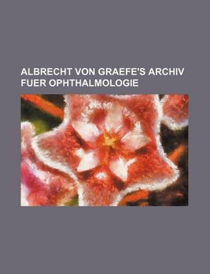 Book cover for Albrecht Von Graefe's Archiv Fuer Ophthalmologie (4)