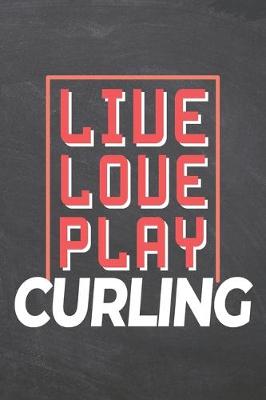 Book cover for Live Love Play Curling