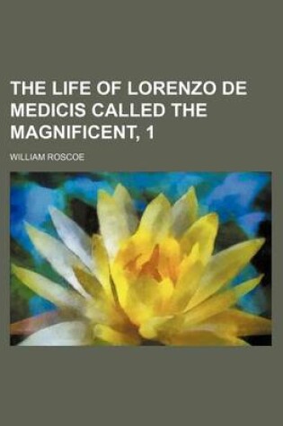 Cover of The Life of Lorenzo de Medicis Called the Magnificent, 1