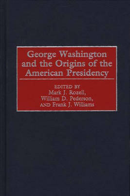 Book cover for George Washington and the Origins of the American Presidency