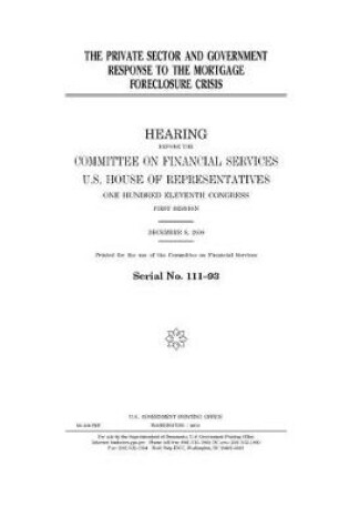 Cover of The private sector and government response to the mortgage foreclosure crisis