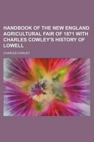 Cover of Handbook of the New England Agricultural Fair of 1871 with Charles Cowley's History of Lowell