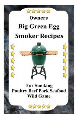 Cover of Owners Big Green Egg Smoker Recipes